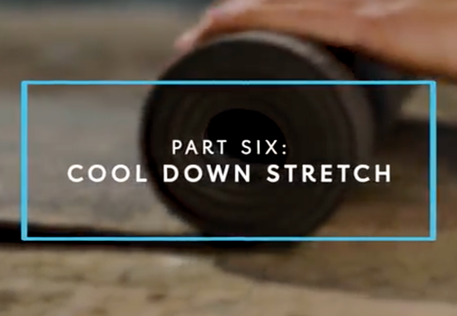 Part Six: Cool Down Stretch